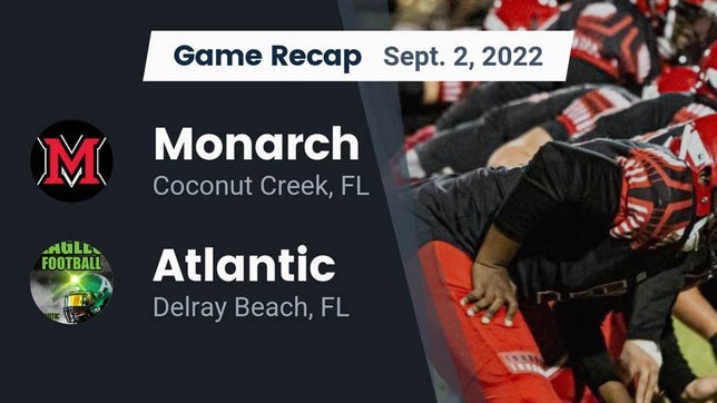 Watch this highlight video of the Monarch (Coconut Creek, FL) football team in its game Recap: Monarch  vs. Atlantic  2022 on Sep 1, 2022