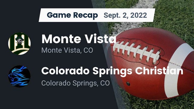 Watch this highlight video of the Monte Vista (CO) football team in its game Recap: Monte Vista  vs. Colorado Springs Christian  2022 on Sep 2, 2022
