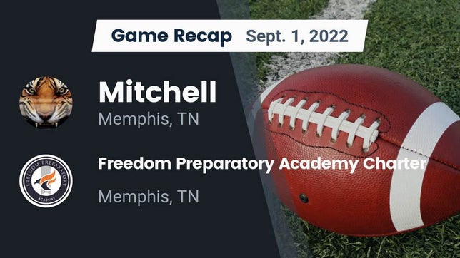 Watch this highlight video of the Mitchell (Memphis, TN) football team in its game Recap: Mitchell  vs. Freedom Preparatory Academy Charter  2022 on Sep 1, 2022
