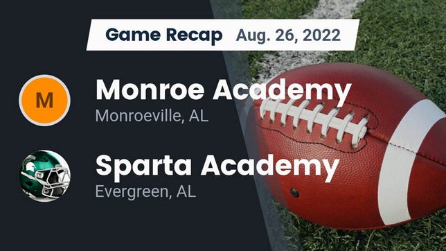 Watch this highlight video of the Monroe Academy (Monroeville, AL) football team in its game Recap: Monroe Academy  vs. Sparta Academy  2022 on Aug 26, 2022