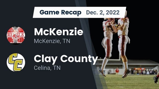 Watch this highlight video of the McKenzie (TN) football team in its game Recap: McKenzie  vs. Clay County  2022 on Dec 2, 2022