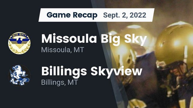 Watch this highlight video of the Big Sky (Missoula, MT) football team in its game Recap: Missoula Big Sky  vs. Billings Skyview  2022 on Sep 2, 2022