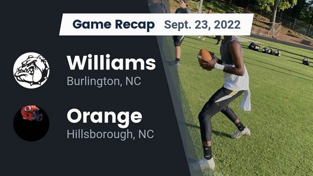 Watch this highlight video of the Williams (Burlington, NC) football team in its game Recap: Williams  vs. Orange  2022 on Sep 23, 2022