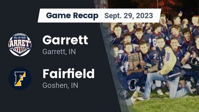 Watch this highlight video of the Garrett (IN) football team in its game Recap: Garrett  vs. Fairfield  2023 on Sep 29, 2023