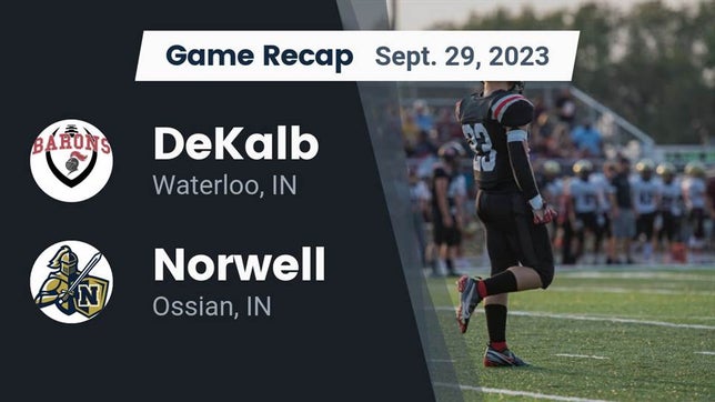 Watch this highlight video of the DeKalb (Waterloo, IN) football team in its game Recap: DeKalb  vs. Norwell  2023 on Sep 29, 2023