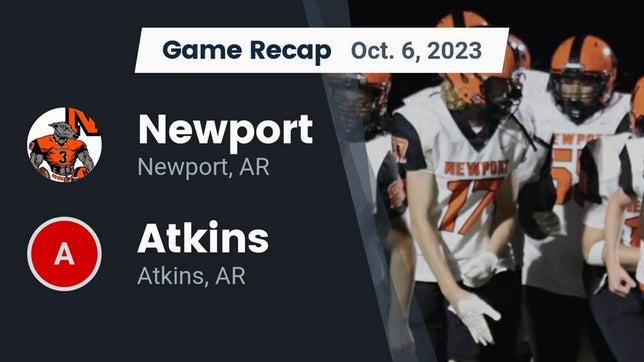 Watch this highlight video of the Newport (AR) football team in its game Recap: Newport  vs. Atkins  2023 on Oct 6, 2023
