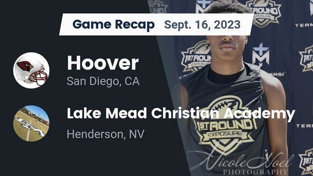 Watch this highlight video of the Hoover (San Diego, CA) football team in its game Recap: Hoover  vs. Lake Mead Christian Academy  2023 on Sep 16, 2023