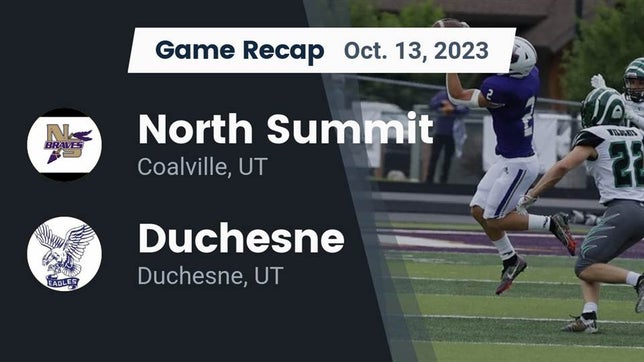 Watch this highlight video of the North Summit (Coalville, UT) football team in its game Recap: North Summit  vs. Duchesne  2023 on Oct 12, 2023