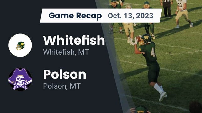 Watch this highlight video of the Whitefish (MT) football team in its game Recap: Whitefish  vs. Polson  2023 on Oct 12, 2023