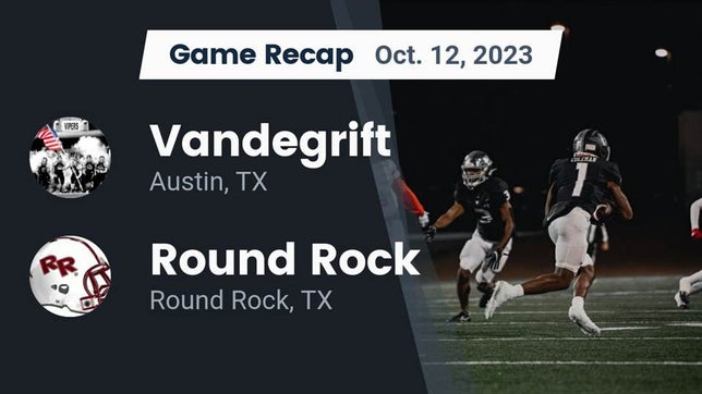 Watch this highlight video of the Vandegrift (Austin, TX) football team in its game Recap: Vandegrift  vs. Round Rock  2023 on Oct 12, 2023