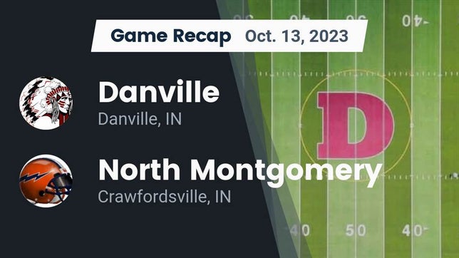 Watch this highlight video of the Danville (IN) football team in its game Recap: Danville  vs. North Montgomery  2023 on Oct 13, 2023