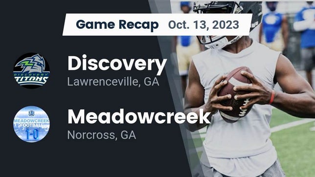 Watch this highlight video of the Discovery (Lawrenceville, GA) football team in its game Recap: Discovery  vs. Meadowcreek  2023 on Oct 13, 2023