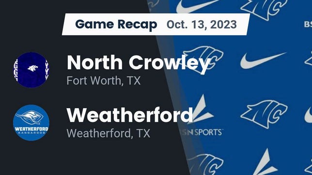 Watch this highlight video of the North Crowley (Fort Worth, TX) football team in its game Recap: North Crowley  vs. Weatherford  2023 on Oct 13, 2023