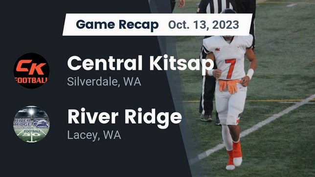 Watch this highlight video of the Central Kitsap (Silverdale, WA) football team in its game Recap: Central Kitsap  vs. River Ridge  2023 on Oct 13, 2023