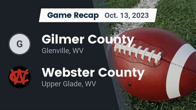 Watch this highlight video of the Gilmer County (Glenville, WV) football team in its game Recap: Gilmer County  vs. Webster County  2023 on Oct 13, 2023