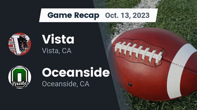 Watch this highlight video of the Vista (CA) football team in its game Recap: Vista  vs. Oceanside  2023 on Oct 13, 2023