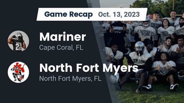 Watch this highlight video of the Mariner (Cape Coral, FL) football team in its game Recap: Mariner  vs. North Fort Myers  2023 on Oct 13, 2023