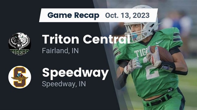 Watch this highlight video of the Triton Central (Fairland, IN) football team in its game Recap: Triton Central  vs. Speedway  2023 on Oct 13, 2023