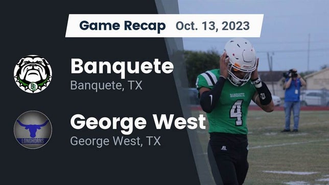 Watch this highlight video of the Banquete (TX) football team in its game Recap: Banquete  vs. George West  2023 on Oct 13, 2023