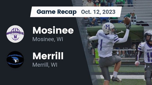 Watch this highlight video of the Mosinee (WI) football team in its game Recap: Mosinee  vs. Merrill  2023 on Oct 12, 2023