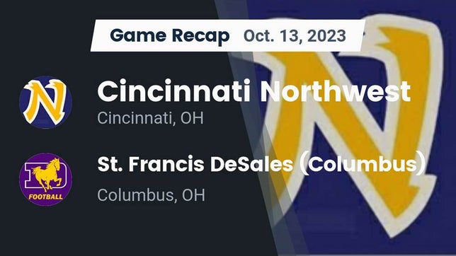 Watch this highlight video of the Northwest (Cincinnati, OH) football team in its game Recap: Cincinnati Northwest  vs. St. Francis DeSales  (Columbus) 2023 on Oct 13, 2023