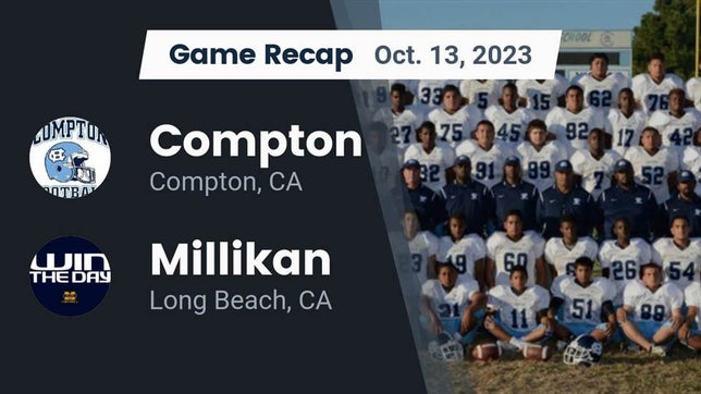 Watch this highlight video of the Compton (CA) football team in its game Recap: Compton  vs. Millikan  2023 on Oct 13, 2023