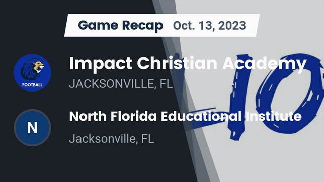 Watch this highlight video of the Impact Christian Academy (Jacksonville, FL) football team in its game Recap: Impact Christian Academy vs. North Florida Educational Institute  2023 on Oct 13, 2023
