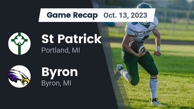 Watch this highlight video of the St. Patrick (Portland, MI) football team in its game Recap: St Patrick  vs. Byron  2023 on Oct 13, 2023