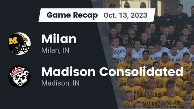 Watch this highlight video of the Milan (IN) football team in its game Recap: Milan  vs. Madison Consolidated  2023 on Oct 13, 2023