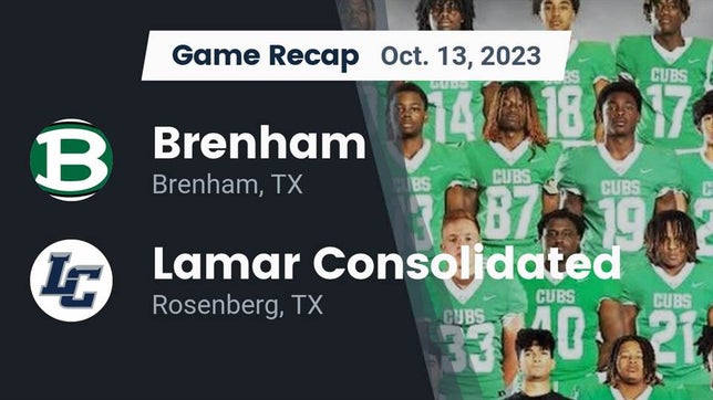 Watch this highlight video of the Brenham (TX) football team in its game Recap: Brenham  vs. Lamar Consolidated  2023 on Oct 13, 2023