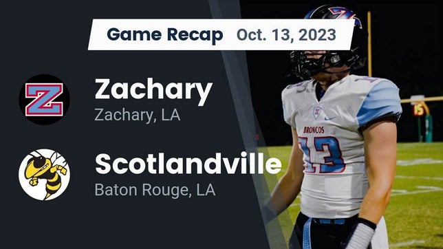 Watch this highlight video of the Zachary (LA) football team in its game Recap: Zachary  vs. Scotlandville  2023 on Oct 13, 2023