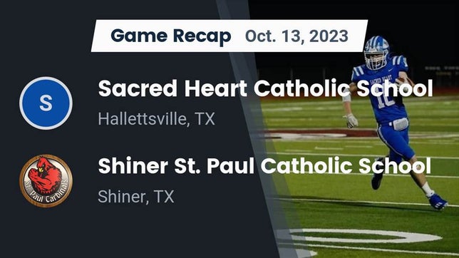 Watch this highlight video of the Sacred Heart (Hallettsville, TX) football team in its game Recap: Sacred Heart Catholic School vs. Shiner St. Paul Catholic School 2023 on Oct 13, 2023