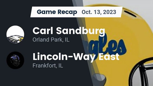 Watch this highlight video of the Sandburg (Orland Park, IL) football team in its game Recap: Carl Sandburg  vs. Lincoln-Way East  2023 on Oct 13, 2023