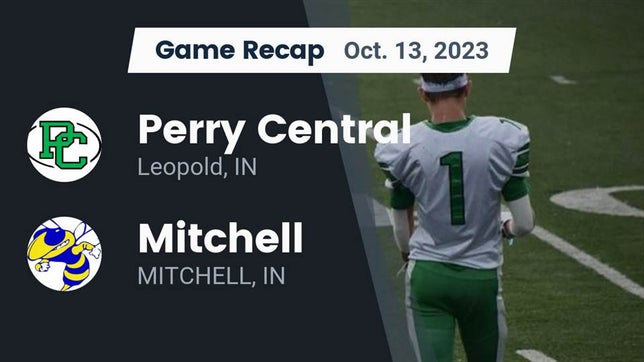 Watch this highlight video of the Perry Central (Leopold, IN) football team in its game Recap: Perry Central  vs. Mitchell  2023 on Oct 13, 2023