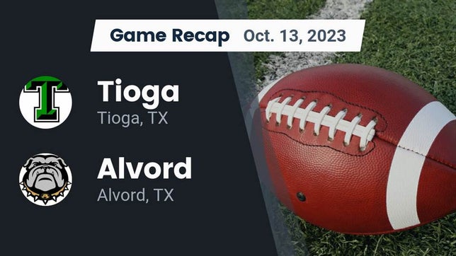 Watch this highlight video of the Tioga (TX) football team in its game Recap: Tioga  vs. Alvord  2023 on Oct 13, 2023