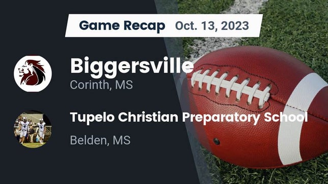 Watch this highlight video of the Biggersville (Corinth, MS) football team in its game Recap: Biggersville  vs. Tupelo Christian Preparatory School 2023 on Oct 13, 2023