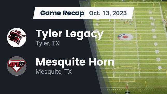 Watch this highlight video of the Tyler Legacy (Tyler, TX) football team in its game Recap: Tyler Legacy  vs. Mesquite Horn  2023 on Oct 13, 2023
