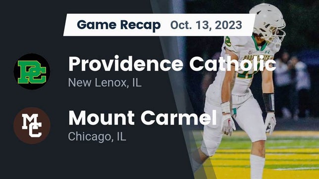 Watch this highlight video of the Providence Catholic (New Lenox, IL) football team in its game Recap: Providence Catholic  vs. Mount Carmel  2023 on Oct 13, 2023