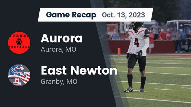 Watch this highlight video of the Aurora (MO) football team in its game Recap: Aurora  vs. East Newton  2023 on Oct 13, 2023