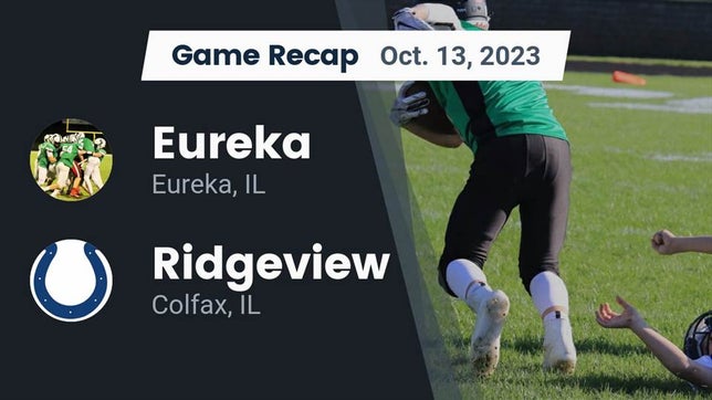 Watch this highlight video of the Eureka (IL) football team in its game Recap: Eureka  vs. Ridgeview  2023 on Oct 13, 2023