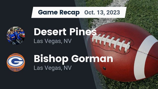 Watch this highlight video of the Desert Pines (Las Vegas, NV) football team in its game Recap: Desert Pines  vs. Bishop Gorman  2023 on Oct 13, 2023