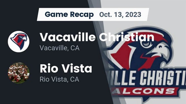 Watch this highlight video of the Vacaville Christian (Vacaville, CA) football team in its game Recap: Vacaville Christian  vs. Rio Vista  2023 on Oct 13, 2023