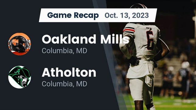 Watch this highlight video of the Oakland Mills (Columbia, MD) football team in its game Recap: Oakland Mills  vs. Atholton  2023 on Oct 14, 2023