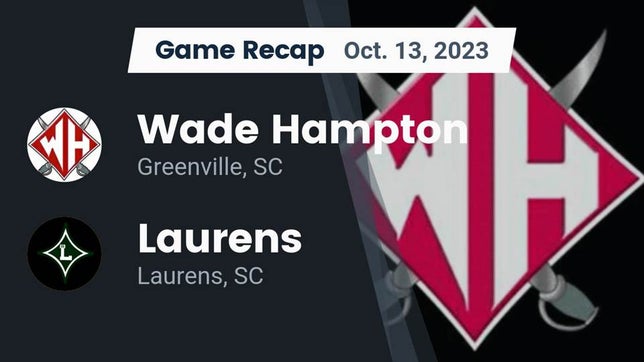 Watch this highlight video of the Wade Hampton (Greenville, SC) football team in its game Recap: Wade Hampton  vs. Laurens  2023 on Oct 13, 2023