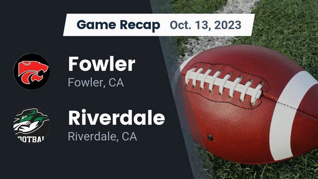 Watch this highlight video of the Fowler (CA) football team in its game Recap: Fowler  vs. Riverdale  2023 on Oct 13, 2023