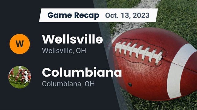 Watch this highlight video of the Wellsville (OH) football team in its game Recap: Wellsville  vs. Columbiana  2023 on Oct 13, 2023