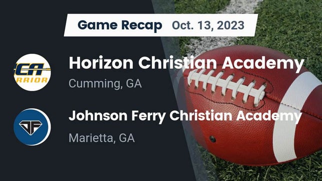 Watch this highlight video of the Horizon Christian Academy (Cumming, GA) football team in its game Recap: Horizon Christian Academy  vs. Johnson Ferry Christian Academy 2023 on Oct 13, 2023