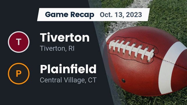 Watch this highlight video of the Tiverton (RI) football team in its game Recap: Tiverton  vs. Plainfield  2023 on Oct 13, 2023