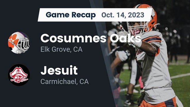 Watch this highlight video of the Cosumnes Oaks (Elk Grove, CA) football team in its game Recap: Cosumnes Oaks  vs. Jesuit  2023 on Oct 14, 2023