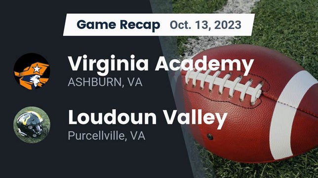 Watch this highlight video of the Virginia Academy (Ashburn, VA) football team in its game Recap: Virginia Academy vs. Loudoun Valley  2023 on Oct 13, 2023